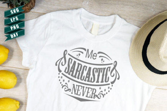Sarcasm SVG Me Sarcastic Never